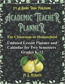 Academic Teacher Planner for Classroom or Homeschool: Undated Lesson Planner and Calendar for Two Semesters Grades K-12 (Full Color Interior, Leaf and Pear Motif)