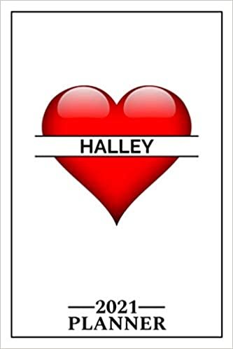 Halley: 2021 Handy Planner - Red Heart - I Love - Personalized Name Organizer - Plan, Set Goals & Get Stuff Done - Calendar & Schedule Agenda - Design With The Name (6x9, 175 Pages)