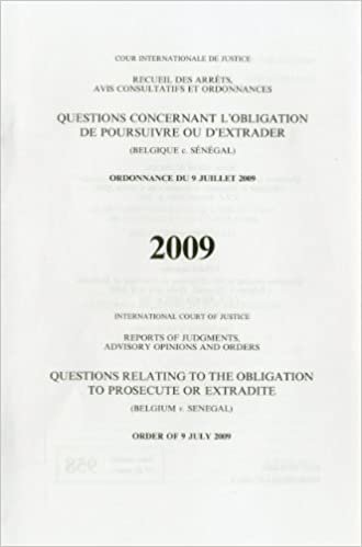 Questions Relating to the Obligation to Prosecute of Extradite: (Belgium V. Senegal) Order of 9 July 2009 (Reports of Judgments, Advisory Opinions and Orders, 2009)