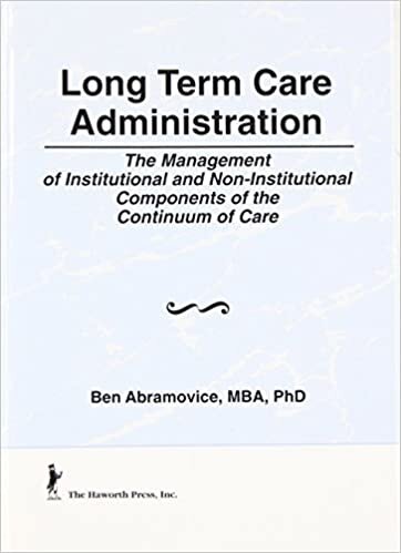 Winston, W: Long Term Care Administration: The Management of Institutional and Non-Institutional Components of the Continuum of Care (Series on Marketing & Health Services Ad) indir