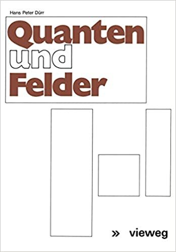 Quanten und Felder: Physikalische und philosophische Betrachtungen zum 70. Geburtstag von Werner Heisenberg