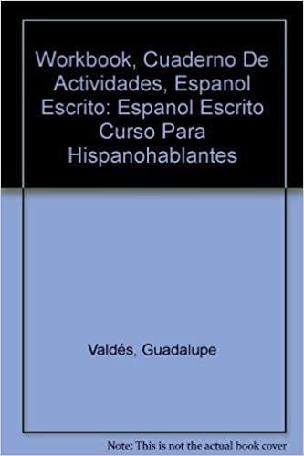 Workbook, Cuaderno de actividades, Espanol escrito: Curso para hispanohablantes bilingues, Tercera edicion