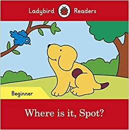 Where is it, Spot? – Ladybird Readers Beginner Level indir
