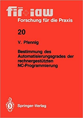 Bestimmung des Automatisierungsgrades der rechnergestützten NC-Programmierung (fir+iaw Forschung für die Praxis (20), Band 20) indir