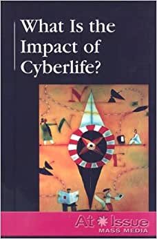 What Is the Impact of Cyberlife? (At Issue (Paperback))