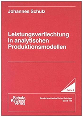 Leistungsverflechtung in analytischen Produktionsmodellen (Wissenschaftliche Schriften / Reihe 2: Betriebswirtschaftliche Beiträge)