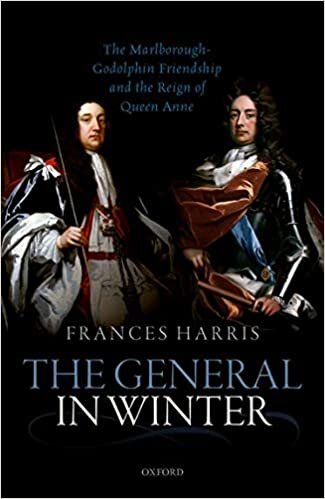 The General in Winter: The Marlborough-Godolphin Friendship and the Reign of Anne