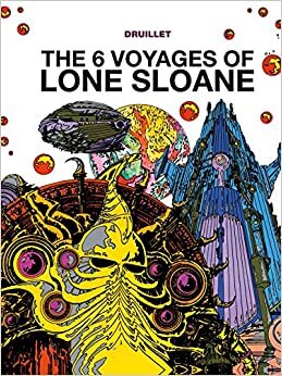 The 6 Voyages of Lone Sloane Vol. 1