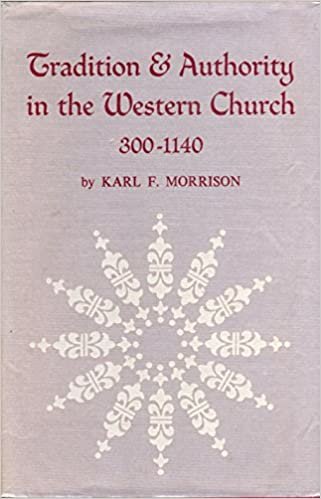 Tradition and Authority in the Western Church, 300-1140 (Princeton Legacy Library)