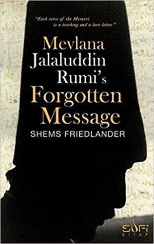 Mevlana Jalaluddin Rumis Forgotten Message