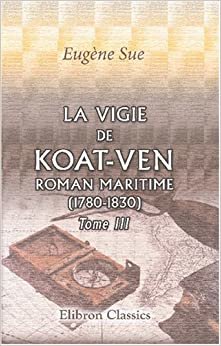 La vigie de Koat-Ven: roman maritime (1780-1830): Tome 3