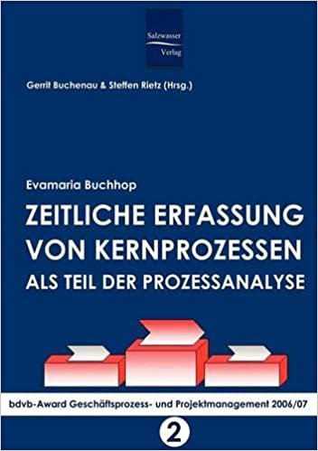 Zeitliche Erfassung von Kernprozessen als Teil der Prozessanalyse: bdvb-Award Geschäftsprozess- und Projektmanagement 2006/07. Band 2