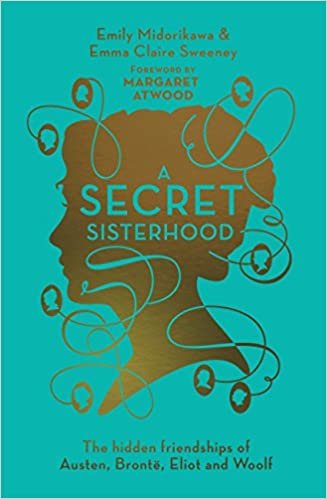 A Secret Sisterhood: The Hidden Friendships of Austen, Bronte, Eliot and Woolf indir