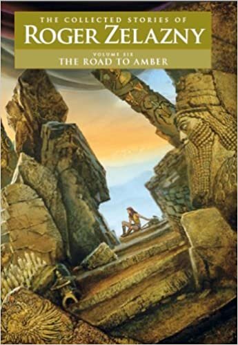 The Road to Amber: The Collected Stories of Roger Zelazny (Nesfa's Choice, Band 46) indir