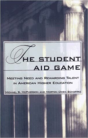 The Student Aid Game: Meeting Need and Rewarding Talent in American Higher Education (The William G. Bowen Series)