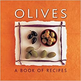 Olives: A Book of Recipes indir