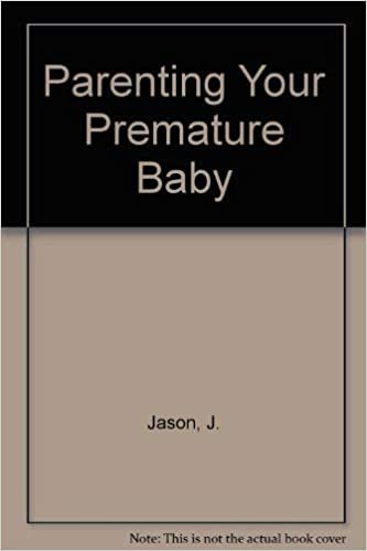 PARENTING YOUR PREMATURE BABY