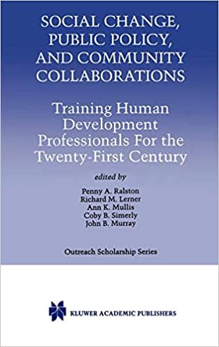 Social Change, Public Policy, and Community Collaborations: Training Human Development Professionals For the Twenty-First Century (International Series in Outreach Scholarship)