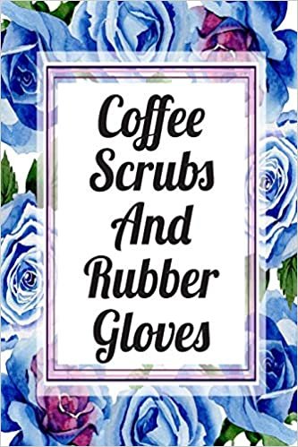 Coffee Scrubs And Rubber Gloves: Cute Planner For Nurses 12 Month Calendar Schedule Agenda Organizer (6x9 Nurse Planner January 2020 - December 2020) indir