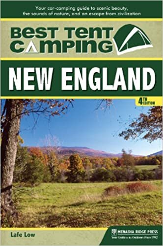 Best Tent Camping: New England: Your Car-Camping Guide to Scenic Beauty, the Sounds of Nature, and an Escape from Civilization indir