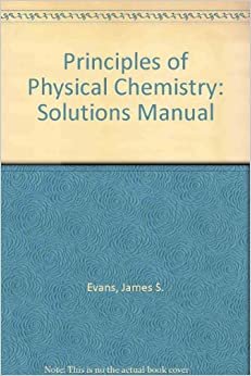 Principles of Physical Chemistry: Solutions Manual