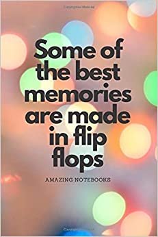 Some of the best memories are made in flip flops: Summer Notebook, Journal, Diary (110 Pages, Blank, 6 x 9) indir