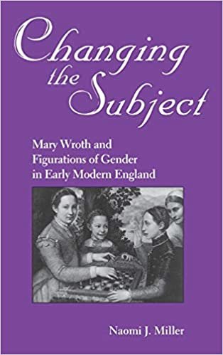 Changing the Subject: Mary Wroth and Figurations of Gender in Early Modern England (Studies in the English Renaissance)
