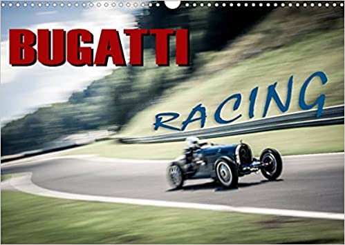 Bugatti - Racing (Wandkalender 2022 DIN A3 quer): Die frühen Bugatti Rennwagen auf der Piste! (Monatskalender, 14 Seiten ) (CALVENDO Mobilitaet)