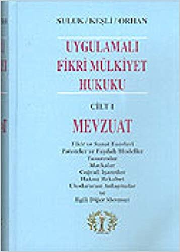 Uygulamalı Fikri Mülkiyet Hukuku Cilt 1 Mevzuat