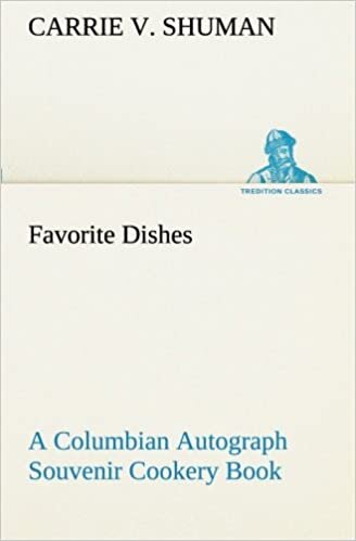 Favorite Dishes : a Columbian Autograph Souvenir Cookery Book (TREDITION CLASSICS)