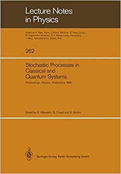 Stochastic Processes in Classical and Quantum Systems: Proceedings of the 1st Ascona-Como International Conference Held in Ascona, Ticino ... (Lecture Notes in Physics (262), Band 262)