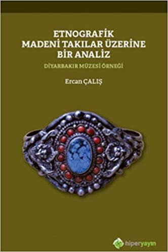 Etnografik Madeni Takılar Üzerine Bir Analiz: Diyarbakır Müzesi Örneği