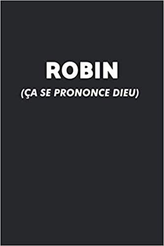 Robin (Ça Se Prononce DIEU): Agenda / Journal / Carnet de notes: Notebook ligné / idée cadeau, 120 Pages, 15 x 23 cm, couverture souple, finition mate