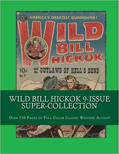 Wild Bill Hickok 9-Issue Super-Collection: Over 320 Full-Color Pages of Classic Western Action! indir