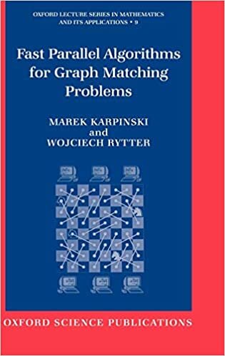 Fast Parallel Algorithms for Graph Matching Problems: Combinatorial, Algebraic, and Probabilistic Approach (Oxford Lecture Series in Mathematics and Its Applications)
