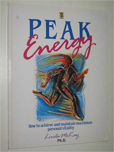 Peak Energy: Balancing Your Body for Personal Maximum Performance: How to Achieve and Maintain Maximum Personal Vitality