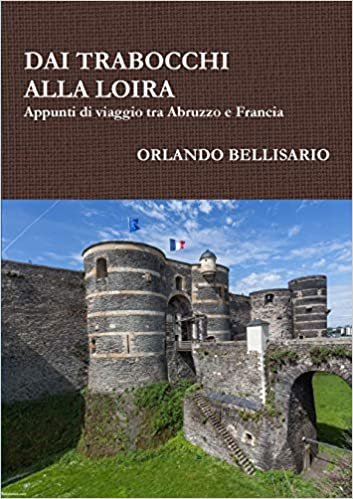 DAI TRABOCCHI ALLA LOIRA Appunti di viaggio tra Abruzzo e Francia indir