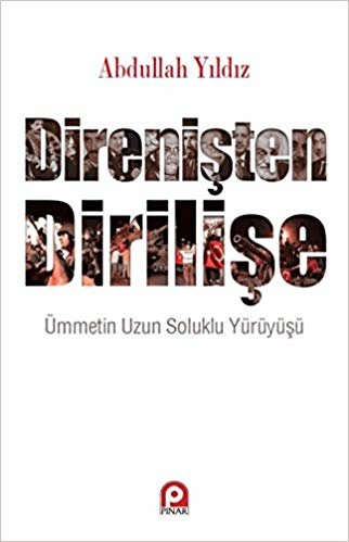 Direnişten Dirilişe - Ümmetin Uzun Soluklu Yürüyüşü