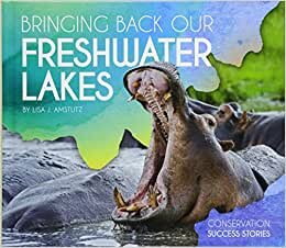 Bringing Back Our Freshwater Lakes (Conservation Success Stories)