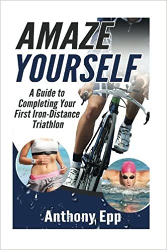 Amaze Yourself: A Guide to Completing Your First Iron-Distance Triathlon