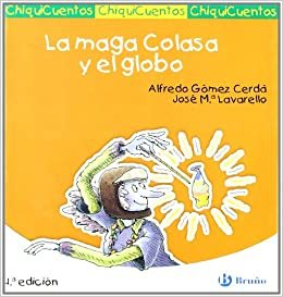 La maga Colasa y el globo/ The Colasa Magician and the Balloon (ChiquiCuentos/ Little Stories)