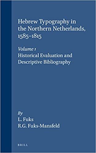 Hebrew Typography in the Northern Netherlands, 1585-1815: Volume 1: Historical Evaluation and Descriptive Bibliography: v. 1
