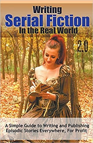 Writing Serial Fiction In the Real World 2.0 (Really Simple Writing & Publishing)