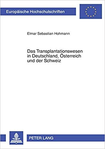 Das Transplantationswesen in Deutschland, Österreich und der Schweiz: Unter Einbeziehung ethischer und rechtspolitischer Aspekte (Europäische ... / Series 2: Law / Série 2: Droit, Band 3696) indir