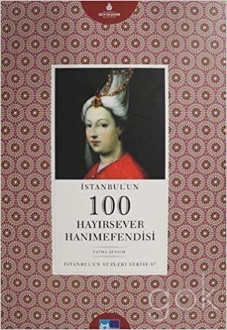 İstanbul'un 100 Hayırsever Hanımefendisi: İstanbul'un Yüzleri Serisi 87