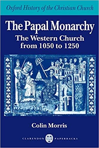 The Papal Monarchy: The Western Church from 1050 to 1250 (Oxford History of the Christian Church)