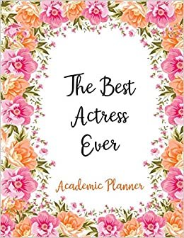 The Best Actress Ever Academic Planner: Weekly And Monthly Agenda Actress Academic Planner 2019-2020 indir