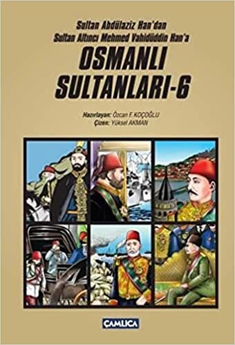 Osmanlı Sultanları 6 (6 Kitap) Sultan Abdülaziz Han'dan Sultan Altıncı Mehmed Vahidüddin Han'a