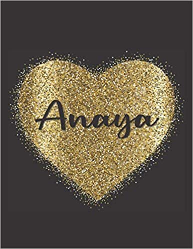 ANAYA LOVE GIFTS: Novelty Anaya Present for Anaya Personalized Name, Cute Anaya Gift for Birthdays, Anaya Appreciation, Anaya Valentine - Blank Lined Anaya Notebook (Anaya Journal)