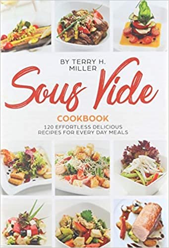 Sous vide: 120 Effortless Delicious Recipes for Every Day Meals